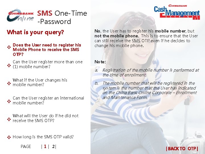 SMS One-Time -Password What is your query? Does the User need to register his