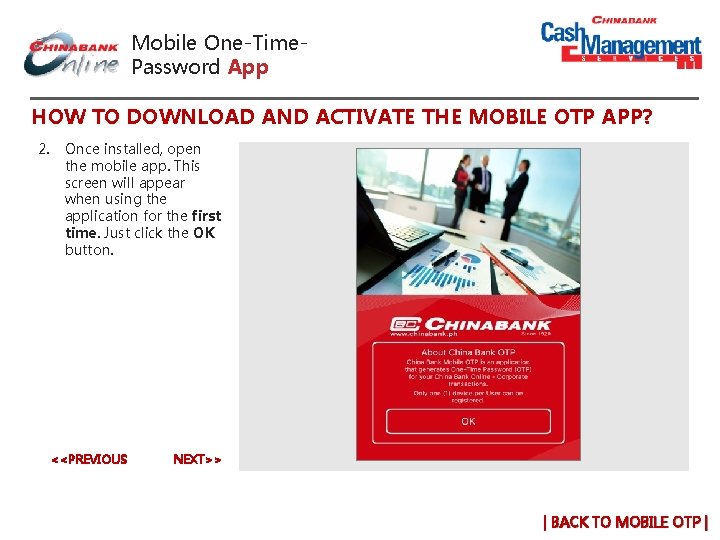 Mobile One-Time. Password App HOW TO DOWNLOAD AND ACTIVATE THE MOBILE OTP APP? 2.