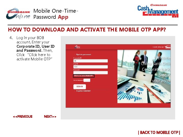 Mobile One-Time. Password App HOW TO DOWNLOAD AND ACTIVATE THE MOBILE OTP APP? 4.