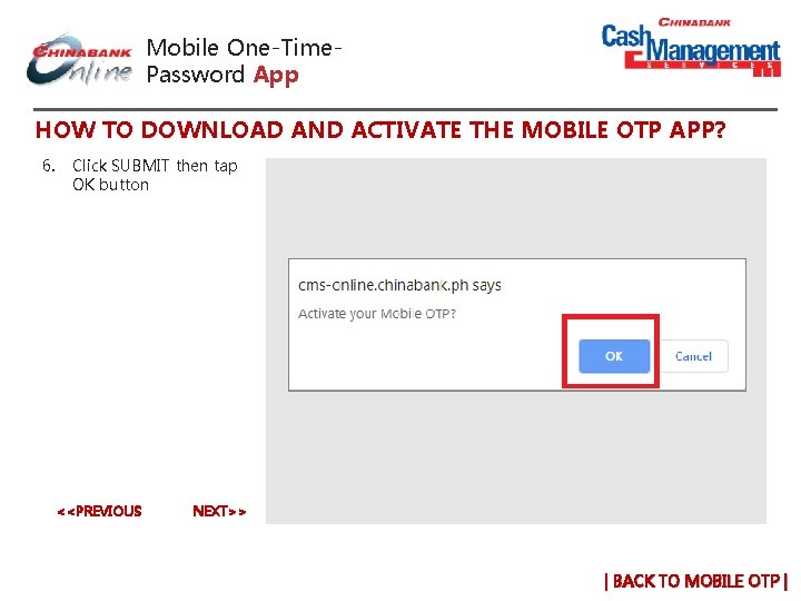 Mobile One-Time. Password App HOW TO DOWNLOAD AND ACTIVATE THE MOBILE OTP APP? 6.