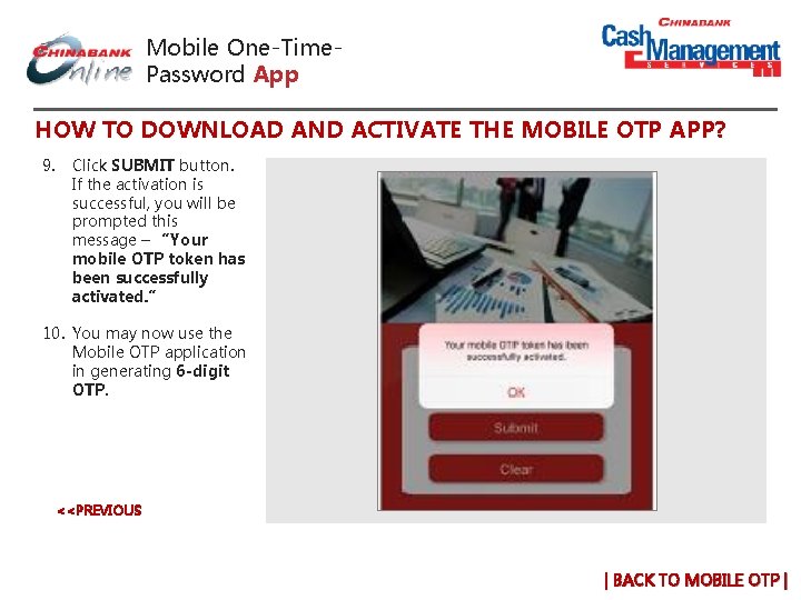 Mobile One-Time. Password App HOW TO DOWNLOAD AND ACTIVATE THE MOBILE OTP APP? 9.
