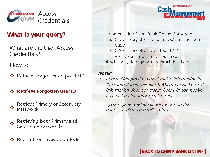 Access Credentials What is your query? 1. What are the User Access Credentials? How