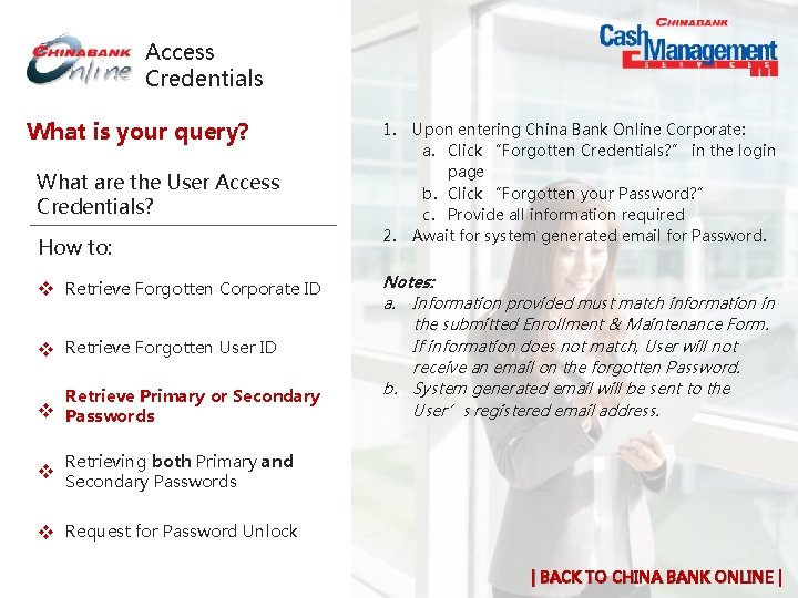 Access Credentials What is your query? 1. What are the User Access Credentials? How