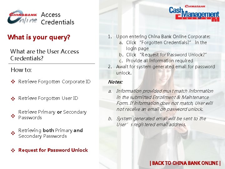 Access Credentials What is your query? 1. What are the User Access Credentials? How