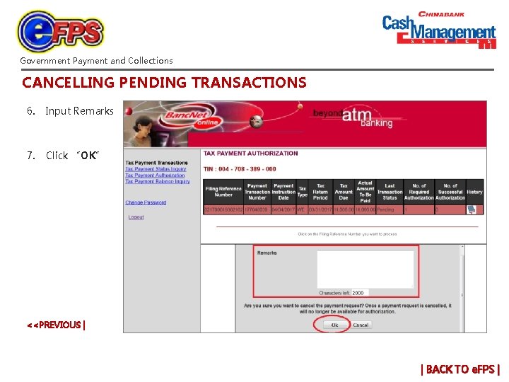 Government Payment and Collections CANCELLING PENDING TRANSACTIONS 6. Input Remarks 7. Click “OK” <<PREVIOUS