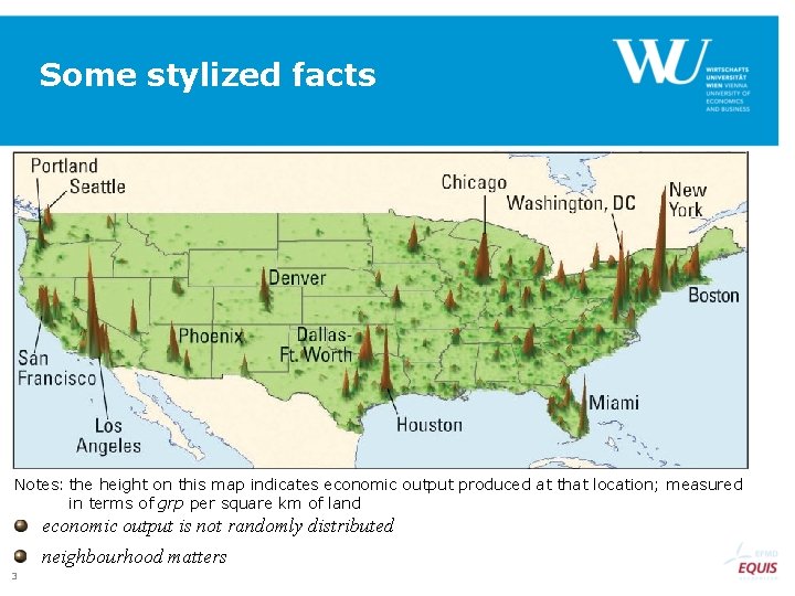 Some stylized facts Notes: the height on this map indicates economic output produced at