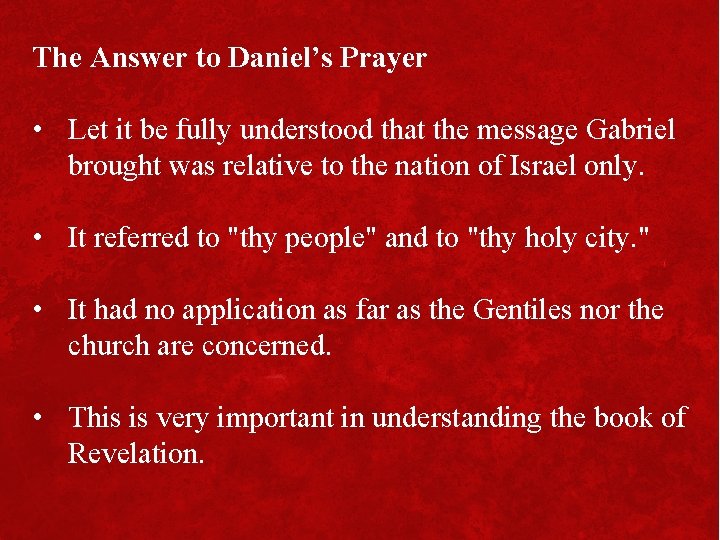 The Answer to Daniel’s Prayer • Let it be fully understood that the message