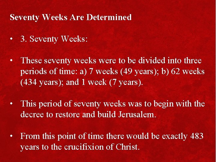 Seventy Weeks Are Determined • 3. Seventy Weeks: • These seventy weeks were to