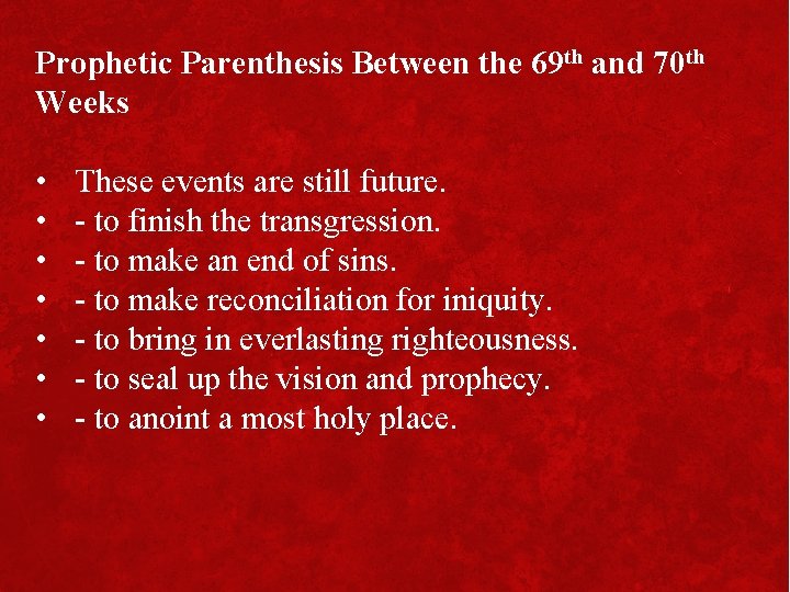 Prophetic Parenthesis Between the 69 th and 70 th Weeks • • These events
