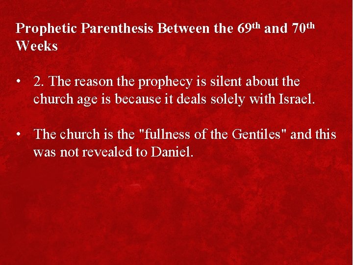 Prophetic Parenthesis Between the 69 th and 70 th Weeks • 2. The reason