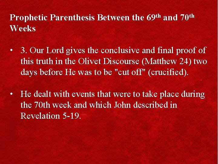 Prophetic Parenthesis Between the 69 th and 70 th Weeks • 3. Our Lord