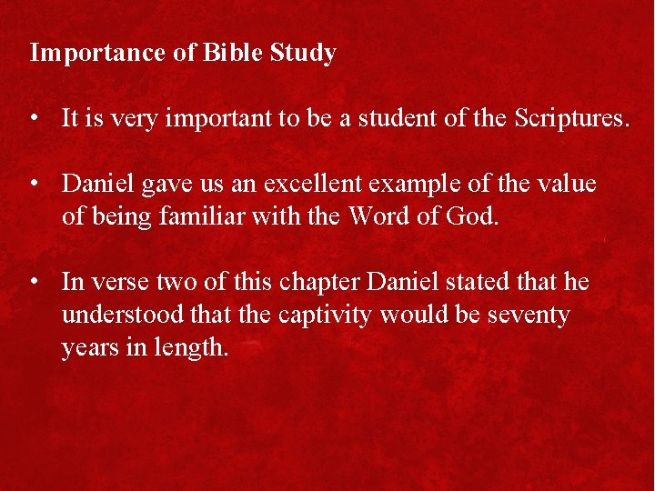 Importance of Bible Study • It is very important to be a student of