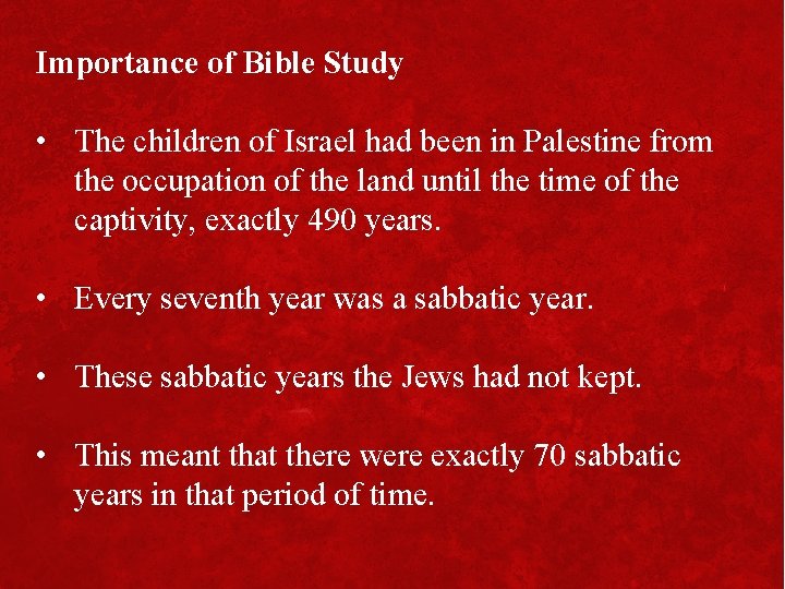 Importance of Bible Study • The children of Israel had been in Palestine from