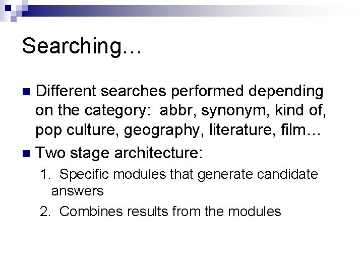 Searching… Different searches performed depending on the category: abbr, synonym, kind of, pop culture,