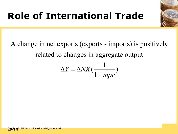 Role of International Trade 20 -14 Copyright © 2010 Pearson Education. All rights reserved.