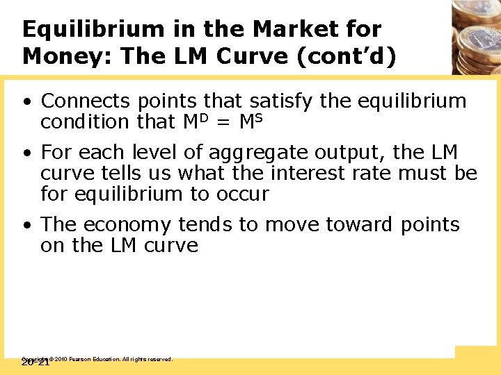 Equilibrium in the Market for Money: The LM Curve (cont’d) • Connects points that