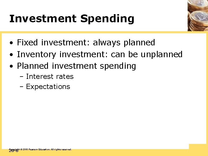 Investment Spending • Fixed investment: always planned • Inventory investment: can be unplanned •