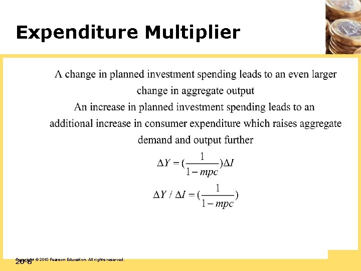 Expenditure Multiplier 20 -8 Copyright © 2010 Pearson Education. All rights reserved. 