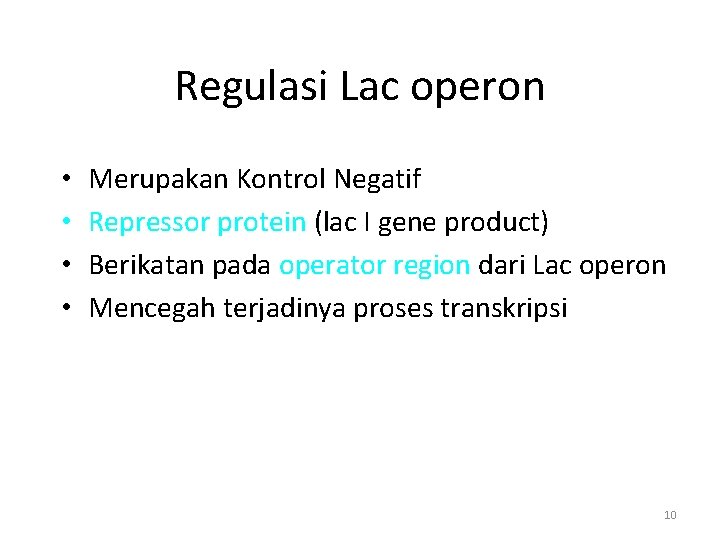 Regulasi Lac operon • • Merupakan Kontrol Negatif Repressor protein (lac I gene product)