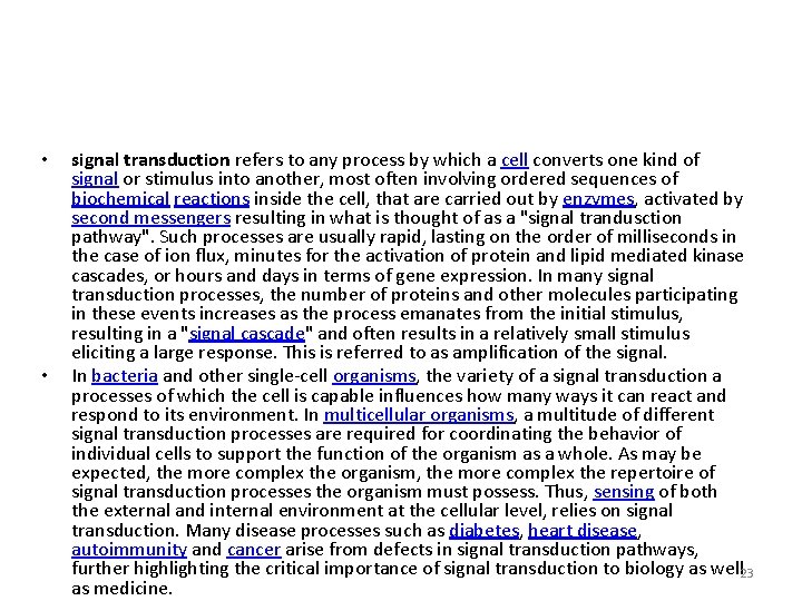  • • signal transduction refers to any process by which a cell converts