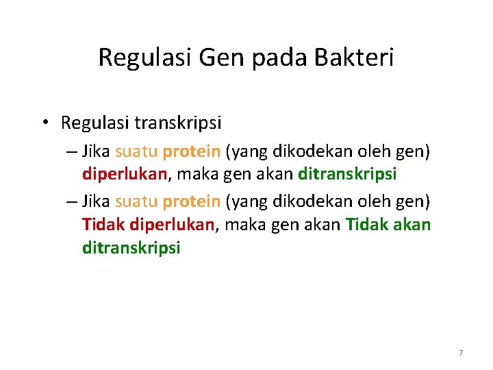 Regulasi Gen pada Bakteri • Regulasi transkripsi – Jika suatu protein (yang dikodekan oleh
