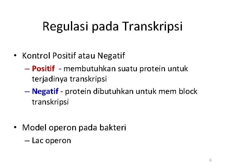Regulasi pada Transkripsi • Kontrol Positif atau Negatif – Positif - membutuhkan suatu protein