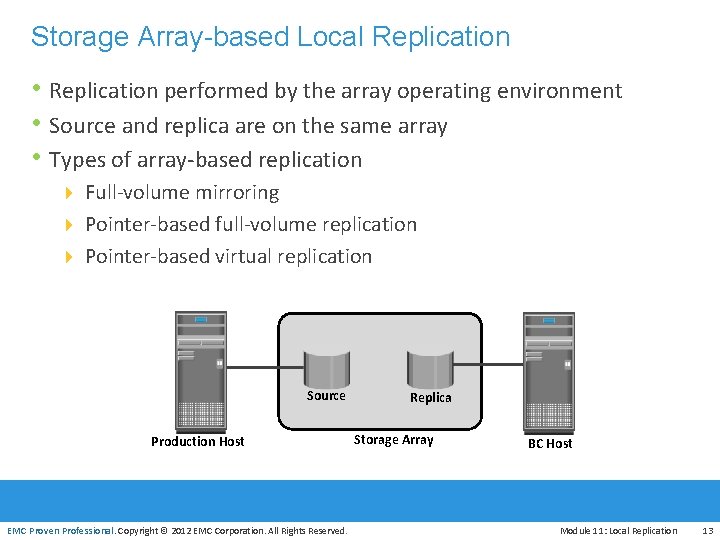 Storage Array-based Local Replication • Replication performed by the array operating environment • Source