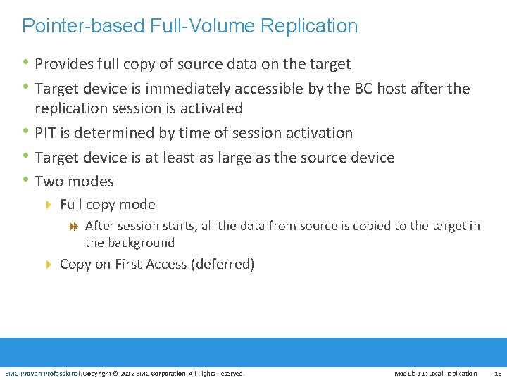 Pointer-based Full-Volume Replication • Provides full copy of source data on the target •