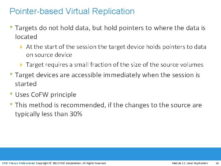 Pointer-based Virtual Replication • Targets do not hold data, but hold pointers to where
