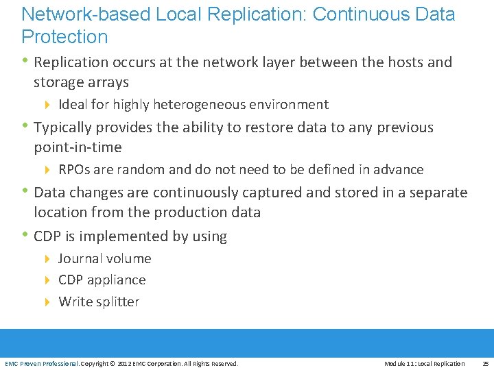 Network-based Local Replication: Continuous Data Protection • Replication occurs at the network layer between