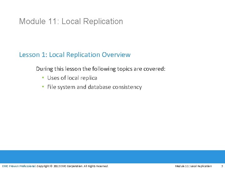 Module 11: Local Replication Lesson 1: Local Replication Overview During this lesson the following