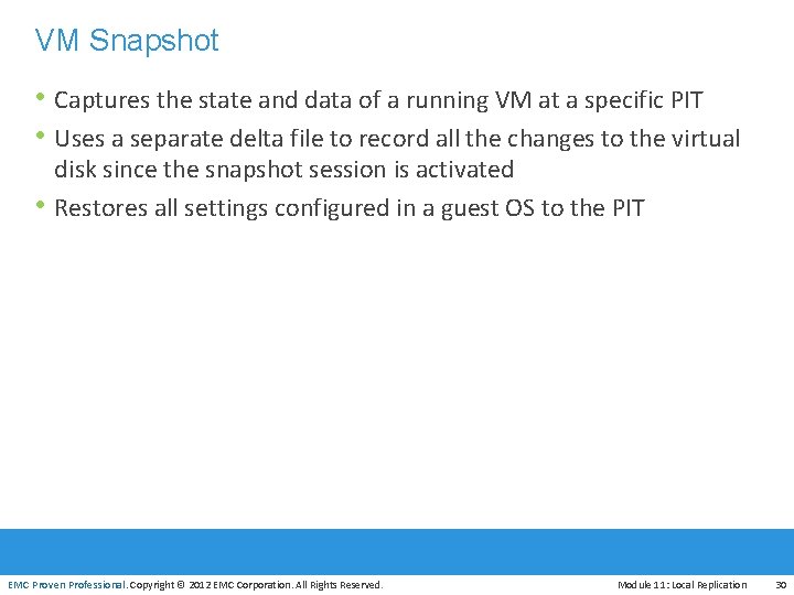 VM Snapshot • Captures the state and data of a running VM at a