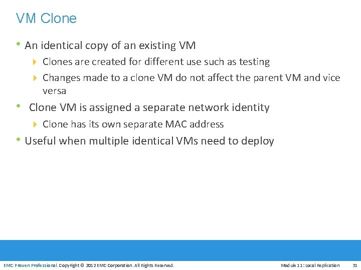 VM Clone • An identical copy of an existing VM 4 Clones are created