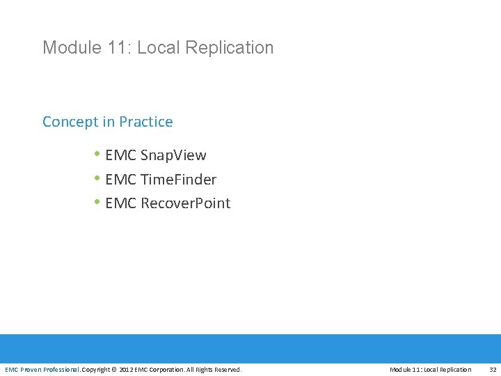 Module 11: Local Replication Concept in Practice • EMC Snap. View • EMC Time.