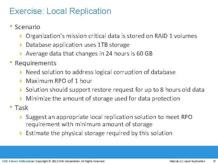 Exercise: Local Replication • Scenario 4 Organization’s mission critical data is stored on RAID