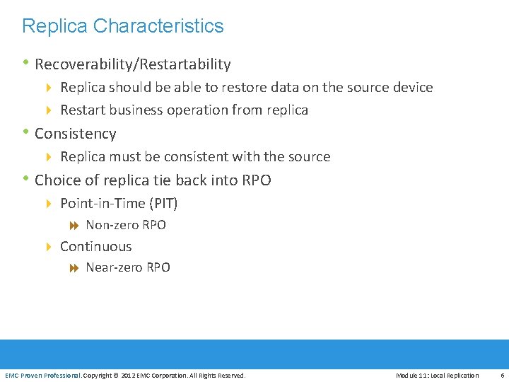 Replica Characteristics • Recoverability/Restartability 4 Replica should be able to restore data on the