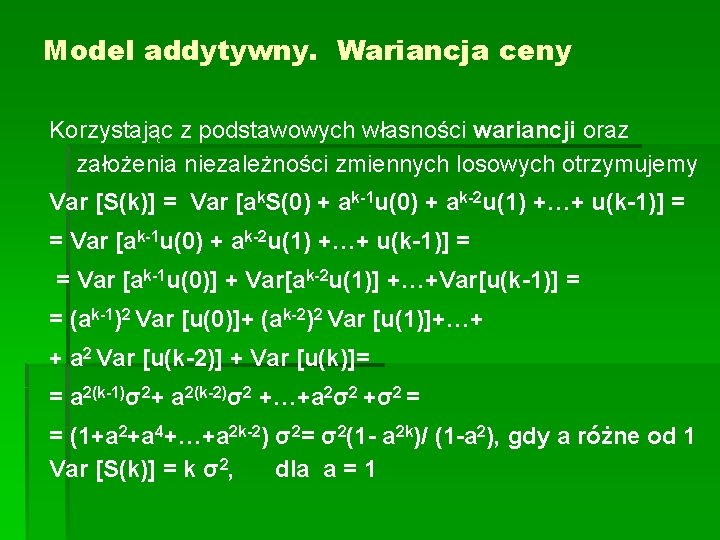 Model addytywny. Wariancja ceny Korzystając z podstawowych własności wariancji oraz założenia niezależności zmiennych losowych