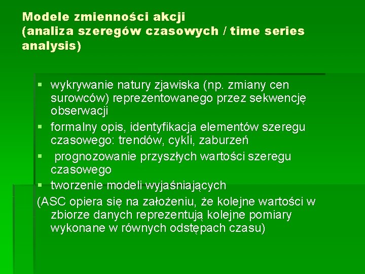 Modele zmienności akcji (analiza szeregów czasowych / time series analysis) § wykrywanie natury zjawiska