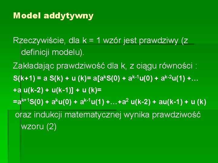 Model addytywny Rzeczywiście, dla k = 1 wzór jest prawdziwy (z definicji modelu). Zakładając