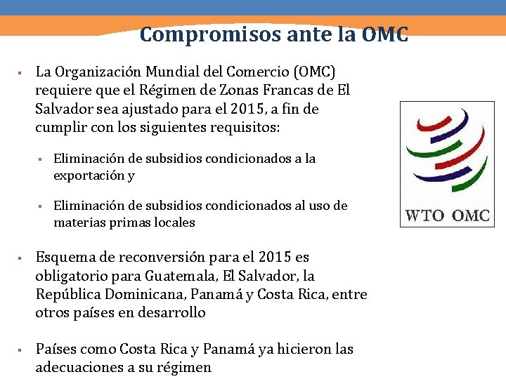 Compromisos ante la OMC § § § La Organización Mundial del Comercio (OMC) requiere