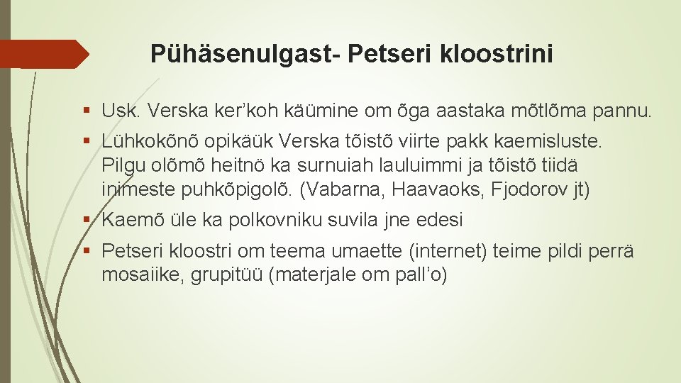 Pühäsenulgast- Petseri kloostrini § Usk. Verska ker’koh käümine om õga aastaka mõtlõma pannu. §