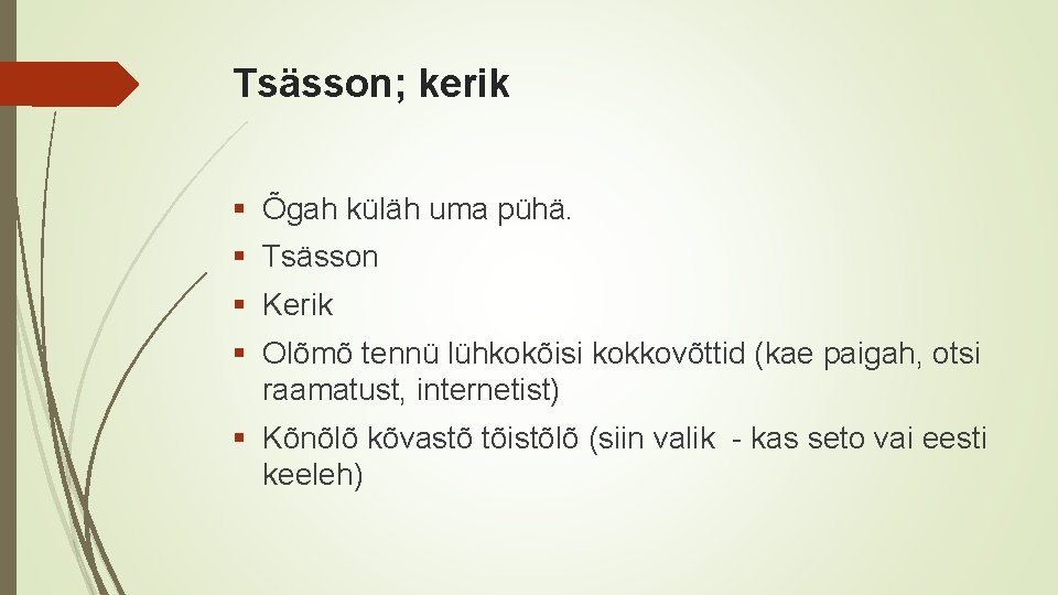 Tsässon; kerik § Õgah küläh uma pühä. § Tsässon § Kerik § Olõmõ tennü