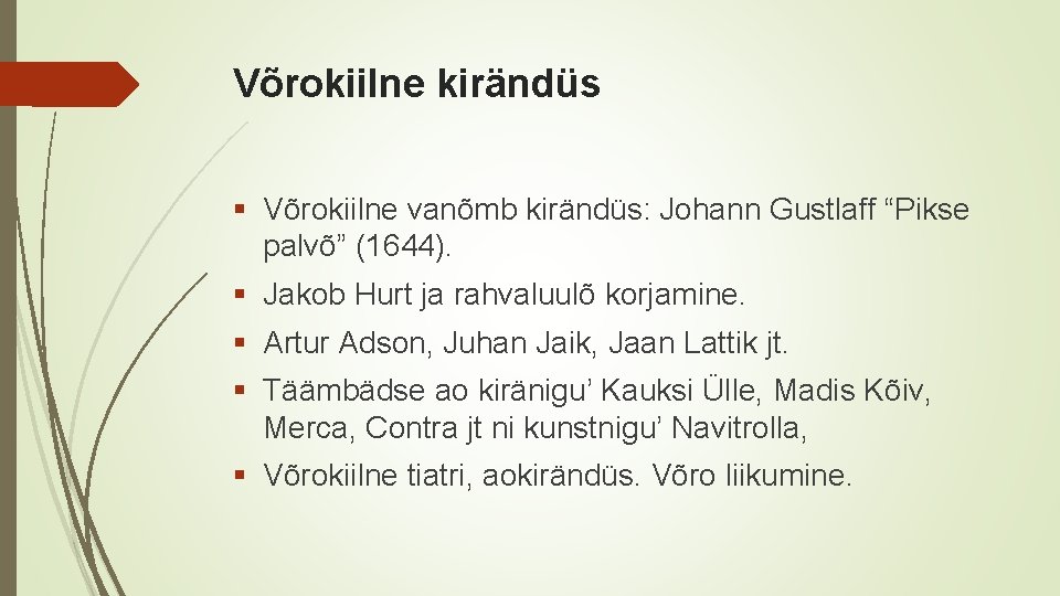 Võrokiilne kirändüs § Võrokiilne vanõmb kirändüs: Johann Gustlaff “Pikse palvõ” (1644). § Jakob Hurt