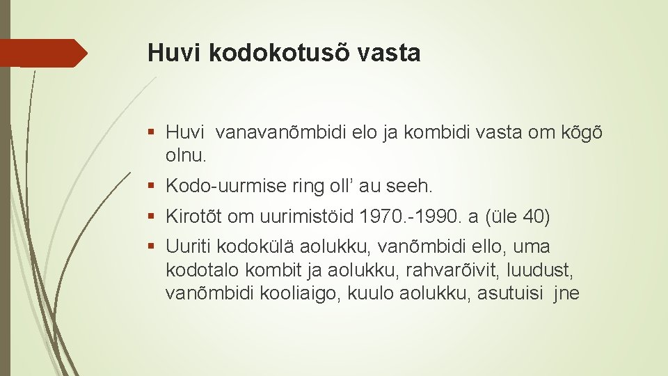 Huvi kodokotusõ vasta § Huvi vanavanõmbidi elo ja kombidi vasta om kõgõ olnu. §