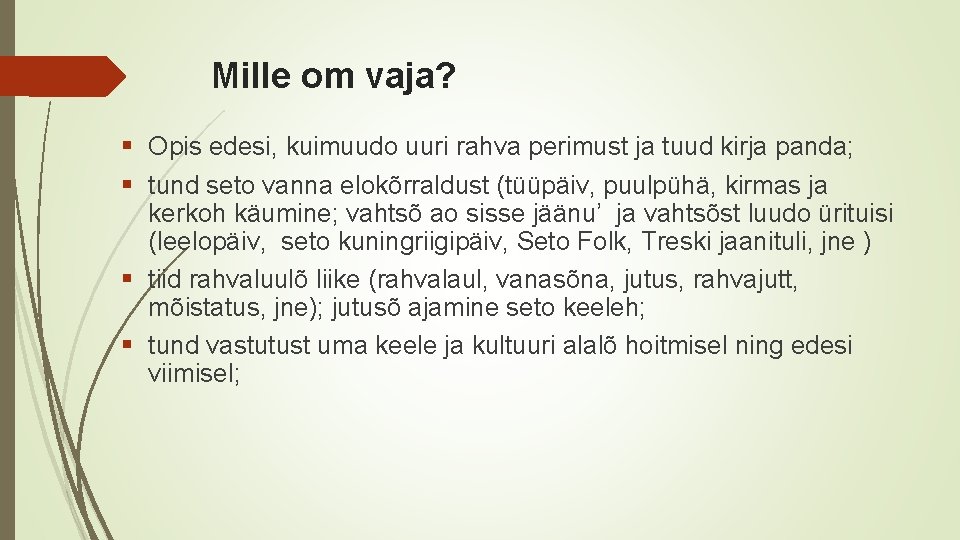 Mille om vaja? § Opis edesi, kuimuudo uuri rahva perimust ja tuud kirja panda;