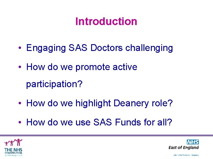 Introduction • Engaging SAS Doctors challenging • How do we promote active participation? •