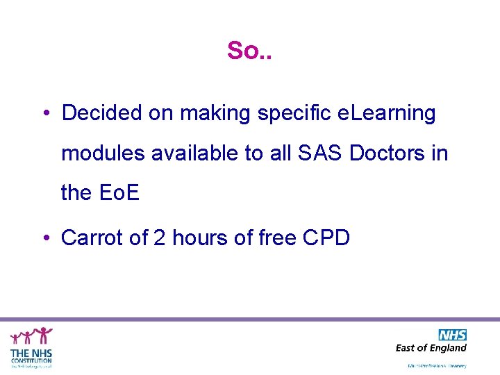 So. . • Decided on making specific e. Learning modules available to all SAS
