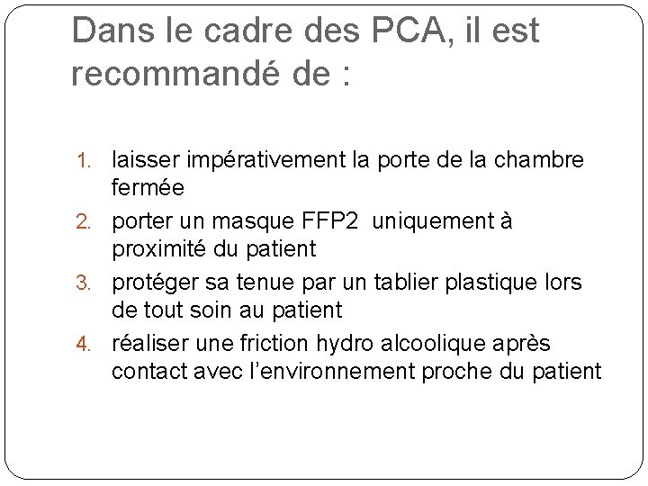 Dans le cadre des PCA, il est recommandé de : 1. laisser impérativement la Dans le cadre des PCA, il est recommandé de : 1. laisser impérativement la