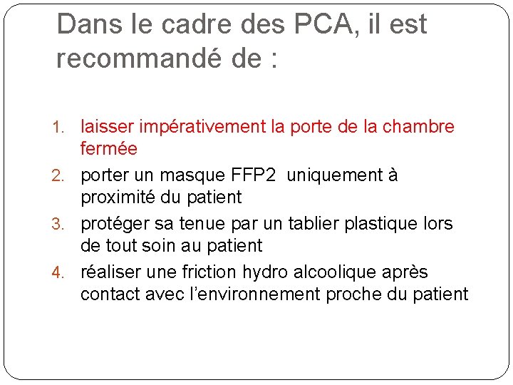 Dans le cadre des PCA, il est recommandé de : 1. laisser impérativement la Dans le cadre des PCA, il est recommandé de : 1. laisser impérativement la