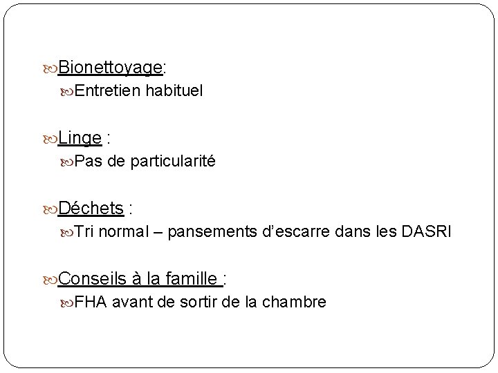 Bionettoyage: Entretien habituel Linge : Pas de particularité Déchets : Tri normal – Bionettoyage: Entretien habituel Linge : Pas de particularité Déchets : Tri normal –